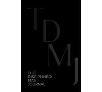 THE DISCIPLINED MAN JOURNAL