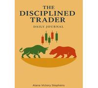 The Disciplined Trader: Daily Trading Journal