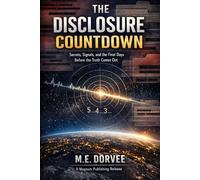 The Disclosure Countdown: Secrets, Signals, and the Final Days Before the Truth Comes Out (The UAP Disclosure Collection)