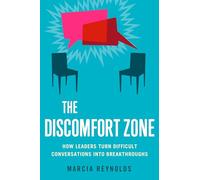 The Discomfort Zone: How Leaders Turn Difficult Conversations into Breakthroughs (UK PROFESSIONAL BUSINESS Management / Business)