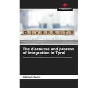 The discourse and process of integration in Tyrol: The role of clubs and associations within the Turkish community