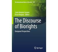 The Discourse of Biorights: European Perspectives (The International Library of Bioethics)