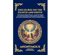 The Discourse on the Eighth and Ninth: The Ancient Hermetic Guide to Spiritual Ascent - A Profound Nag Hammadi Dialogue Exploring Initiation, the ... 70 (Library of Alexandria - Esoteric)
