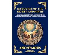 The Discourse on the Eighth and Ninth: The Ancient Hermetic Guide to Spiritual Ascent - A Profound Nag Hammadi Dialogue Exploring Initiation, the ... Mind: 70 (Library of Alexandria - Esoteric)