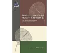 The Discourse on the Fruits of Recluseship: The Samannaphala Sutta and its Commentaries