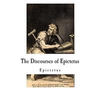 The Discourses of Epictetus: Epictetus