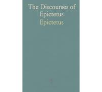 The Discourses of Epictetus: With the Encheiridion and Fragments; Translated, With Notes, a Life of Epictetus, And a View of His Philosophy