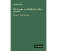 The Discoverie of Witchcraft; In Two Volumes: Volume 1 - in large print