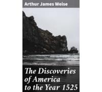 The Discoveries Of America To The Year 1525 (ebook)