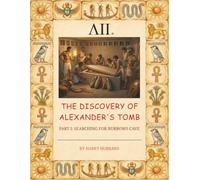 THE DISCOVERY OF ALEXANDER'S TOMB: PART I: SEARCHING FOR BURROWS CAVE (The Search for Burrows Cave)