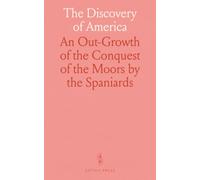 The Discovery of America: An Out-Growth of the Conquest of the Moors by the Spaniards