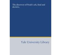 The discovery of Noah's ark, final and decisive,