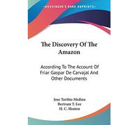 The Discovery of the Amazon: According to the Account of Friar Gaspar De Carvajal and Other Documents (American Geographical Society)