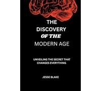 The Discovery of The Modern Age: Unveiling the secret that changes everything