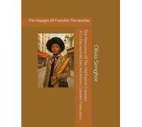 The Discovery Of The Old French Colonies: A La Découverte Des Anciennes Colonies De La France (The Voyages of Frenchie the teacher series)