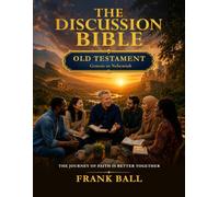 The Discussion Bible Book I: Old Testament : Genesis to Nehemiah