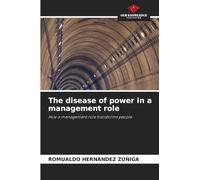 The disease of power in a management role: How a management role transforms people