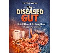 The Diseased Gut: IBS, IBD, and the Long Road to Digestive Stability: 18 (Medical Facts by Zentara UK)
