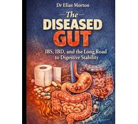 The Diseased Gut: IBS, IBD, and the Long Road to Digestive Stability (Medical Facts by Zentara UK)