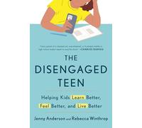El adolescente desconectado – Ayudar a los jóvenes a aprender mejor, sentirse mejor y vivir mejor