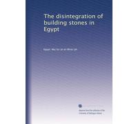 The disintegration of building stones in Egypt: Volume 2