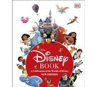 The Disney Book New Edition: A Celebration of the World of Disney: Centenary Edition