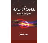 The Disney Code: A Code to Unleash the Best Version of You