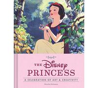 The Disney Princess: A Celebration of Art and Creativity