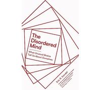 La mente desordenada – Lo que los cerebros inusuales nos dicen sobre nosotros