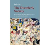 The Disorderly Society: Rethinking Global Governance in an Age of Anarchy