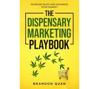 The Dispensary Marketing Playbook: Increase Sales and Dominate Your Market