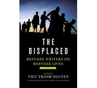 The Displaced. Refugee Writers On Refugee Lives