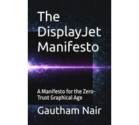 The DisplayJet Manifesto: A Manifesto for the Zero-Trust Graphical Age