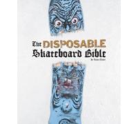 The Disposable Skateboard Bible