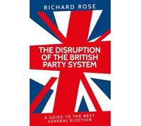 The disruption of the British party system: A guide to the next general election