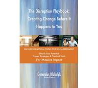 The Disruption Playbook: Creating Change Before It Happens to You