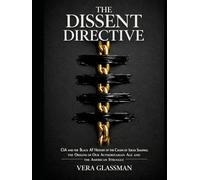 The Dissent Directive: CIA and the Black AF History of the Chain of Ideas Shaping the Origins of Our Authoritarian Age and the American Struggle