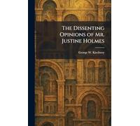 The Dissenting Opinions of Mr. Justine Holmes