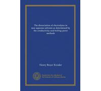 The dissociation of electrolytes in non-aqueous solvents as determined by the conductivity and boiling-point methods (Vol-1)