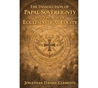The Dissolution of Papal Sovereignty and the Rise of Ecclesiastical Equity.
