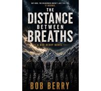 The Distance Between Breaths: A Survival Thriller of Brotherhood, Endurance, and the Hunt That Wouldn’t End