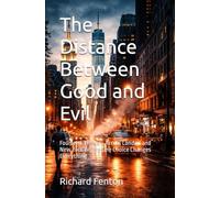 The Distance Between Good and Evil: Fourteen Thrillers Across London and New York Where One Choice Changes Everything (The Breaking Point Series)
