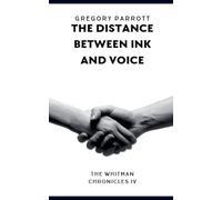 The Distance Between Ink and Voice: 4 (The Whitman Chronicles)