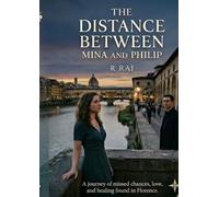 THE DISTANCE BETWEEN MINA AND PHILIP: A Journey of missed chances, love, and healing found in Florence