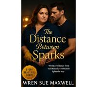 The Distance Between Sparks: A contemporary BBW love story about confidence, connection, and a plus-sized heroine finding her light