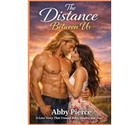 The Distance Between Us: A Love story that crossed miles doubts and fear