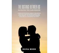 The Distance Between Us: Navigating Twin Flame Reunions: 3 (Twin Flame Reunion Stages)
