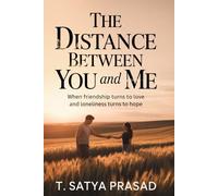 The Distance Between You and Me: When Friendship Turns to Love and Loneliness Turns to Hope