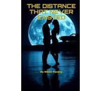 THE DISTANCE THAT NEVER EXISTED: Sometimes fate doesn't seperates-it simply waits