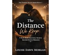 The Distance We Keep: A Slow-Burn Emotional Secrets Second-Chance Romance (The Tempest Hearts Series)